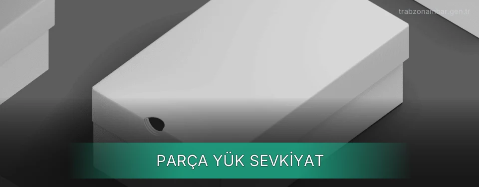 Trabzon Parça Yük Ambar Firmaları Trabzon Parça Yük Ambar Firmaları